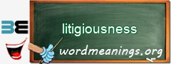 WordMeaning blackboard for litigiousness
